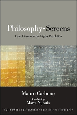 Philosophy-Screens: From Cinema to the Digital Revolution by Carbone, Mauro