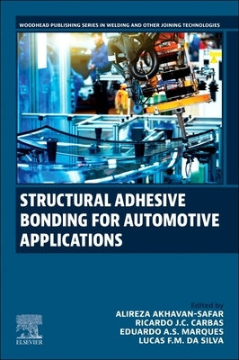Structural Adhesive Bonding for Automotive Applications by Akhavan-Safar, Alireza
