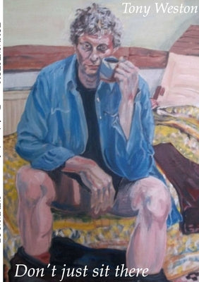 Don't Just Sit There by Weston, Tony