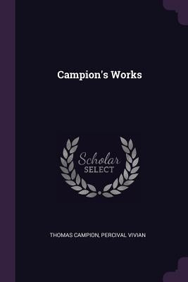 Campion's Works by Campion, Thomas