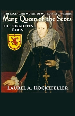 Mary Queen of the Scots by Rockefeller, Laurel A.
