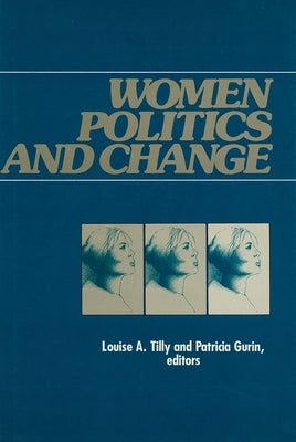 Women, Politics and Change by Tilly, Louise A.