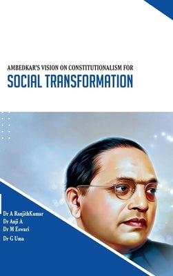 AMBEDKAR'S VISION ON CONSTITUTIONALISM FOR Social Transformation by Ranjithkumar, A.