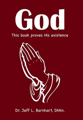 God: This Book Proves His Existence by Barnhart Dmin, Jeff L.