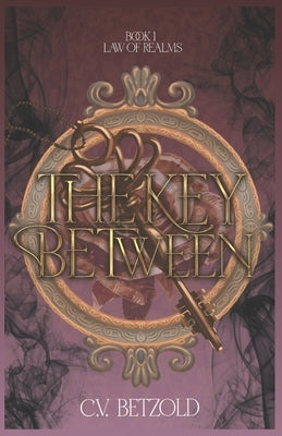 The Key Between by Betzold, C. V.