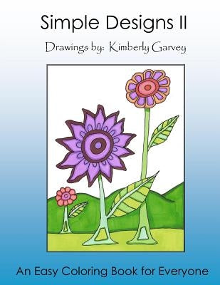 Simple Designs II: Another Easy Coloring Book for All by Garvey, Kimberly