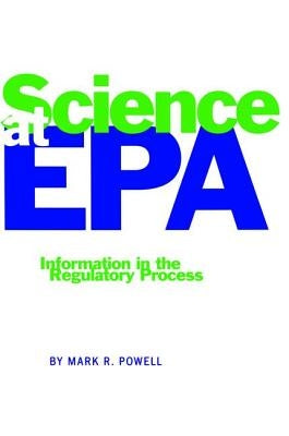Science at EPA: Information in the Regulatory Process by Powell, Mark R.