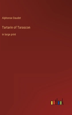 Tartarin of Tarascon: in large print by Daudet, Alphonse