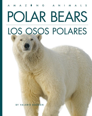 Polar Bears / Los Osos Polares: Bilingual Edition by Bodden, Valerie