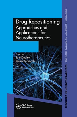Drug Repositioning: Approaches and Applications for Neurotherapeutics by Dudley, Joel
