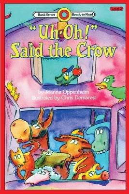 Uh-Oh Said the Crow: Level 2 by Oppenheim, Joanne