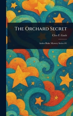 The Orchard Secret by Garis, Cleo F.