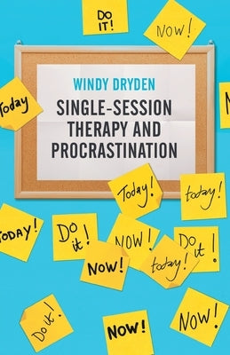 Single-Session Therapy and Procrastination by Dryden, Windy