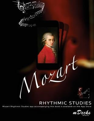 Mozart Rhythmic Studies: With an optional accompanying iOS App by Ramos, Ariel J.