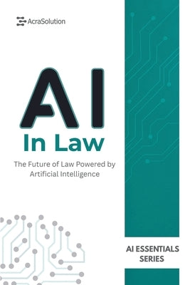 AI in Law: AI for Law: Transforming Legal Research, Contracts, and Justice by Lebouthillier, Eric