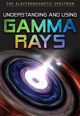 Understanding and Using Gamma Rays by Eldridge, Alison
