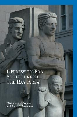 Depression-Era Sculpture of the Bay Area by Veronico, Nicholas a.