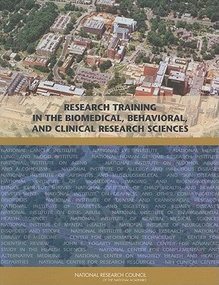 Research Training in the Biomedical, Behavioral, and Clinical Research Sciences by National Research Council