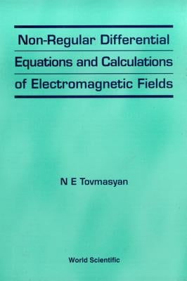 Non-Regular Differential Equations and Calculations of Electromagnetic Fields by Tovmasyan, N. E.