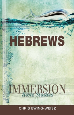 Immersion Bible Studies: Hebrews by Gilbert, John P.