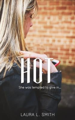 Hot: She was tempted to give in by Smith, Laura L.