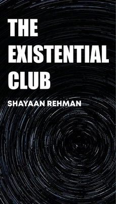 The Existential Club by Rehman, Shayaan