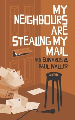 My Neighbours Are Stealing My Mail by Waller, Paul