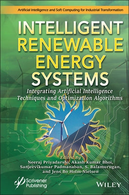 Intelligent Renewable Energy Systems: Integrating Artificial Intelligence Techniques and Optimization Algorithms by Priyadarshi, Neeraj