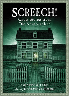 Screech!: Ghost Stories from Old Newfoundland by Cotter, Charis
