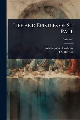 Life and Epistles of St. Paul by Conybeare, William John