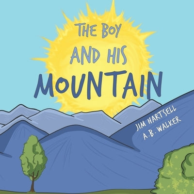The Boy and His Mountain by Walker, A. B.