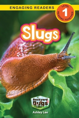 Slugs: Backyard Bugs and Creepy-Crawlies (Engaging Readers, Level 1) by Lee, Ashley