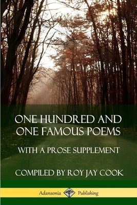 One Hundred and One Famous Poems: With A Prose Supplement by Cook, Roy Jay