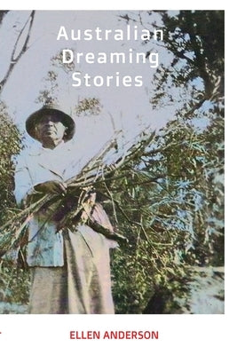 Australian Dreaming Stories by Anderson, Ellen