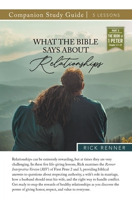 What Does the Bible Say About Relationships Study Guide by Renner, Rick