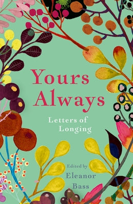 Yours Always: Letters of Longing by Bass, Eleanor
