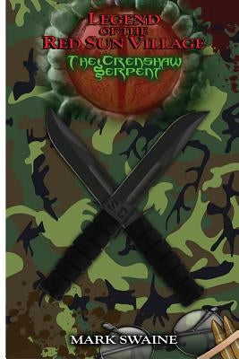 Legend of the Red Sun Village: The Crenshaw Serpent by Swaine, Mark