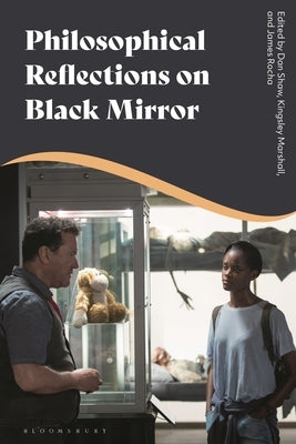 Philosophical Reflections on Black Mirror by Shaw, Dan