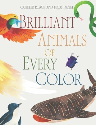 Brilliant Animals Of Every Color: Complete Edition by Daniel, Lucas