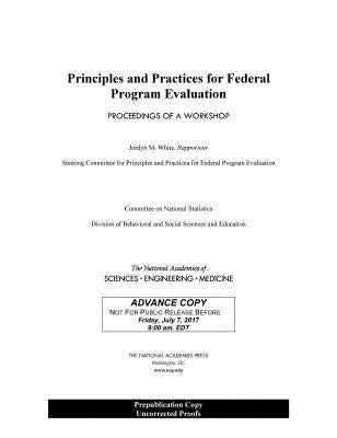 Principles and Practices for Federal Program Evaluation: Proceedings of a Workshop by National Academies of Sciences Engineeri