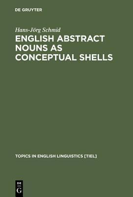 English Abstract Nouns as Conceptual Shells by Schmid, Hans-Jörg