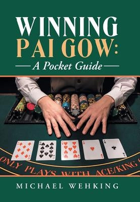 Winning Pai Gow: a Pocket Guide by Wehking, Michael