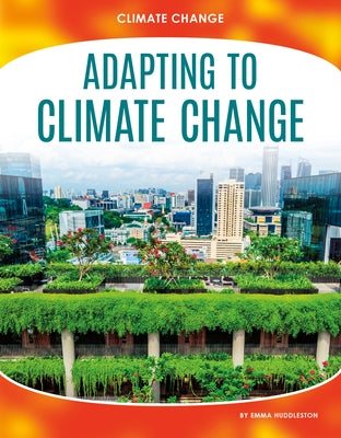 Adapting to Climate Change by Huddleston, Emma