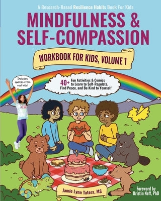 Mindfulness and Self-Compassion Workbook for Kids, Volume 1: 40+ Fun Activities & Comics to Learn to Self-Regulate, Find Peace, and Be Kind to Yoursel by Tatera, Jamie Lynn