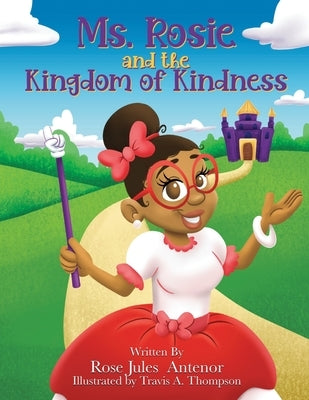Ms. Rosie and the Kingdom of Kindness by Jules Antenor, Rose