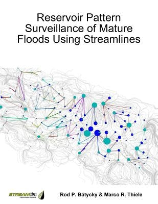 Reservoir Pattern Surveillance of Mature Floods Using Streamlines by Batycky, Rod
