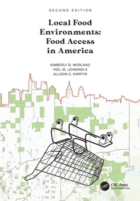 Local Food Environments: Food Access in America by Morland, Kimberly B.