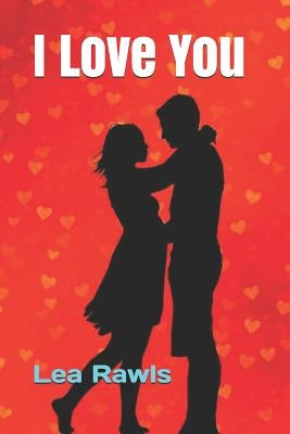 I Love You by Rawls, Lea