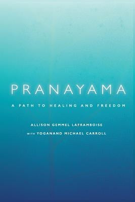 Pranayama: A Path to Healing and Freedom by Carroll, Yoganand Michael