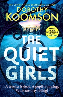 The Quiet Girls: Will Their Secrets Stay Buried? a Gripping and Twisty New Thriller from the Queen of the Big Reveal by Koomson, Dorothy